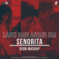 Ladki Badi Anjani Hai X Senorita (Mashup) - Debb by AIDD