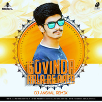 Govinda Aala Re Aala (Remix) - DJ Anshal by AIDD
