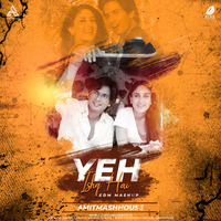 Yeh Ishq Hai (Edm Mashup) - Amitmashhouse by AIDD