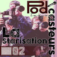 Podcasteurs #02 : La Starisation by Tmdjc