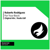 Roberto Rodriguez - For Your Back (Radio Edit) by Roberto Rodriguez