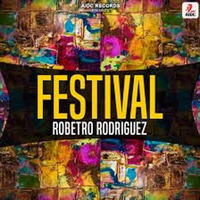 Roberto Rodriguez - Festival (Radio Edit) by Roberto Rodriguez