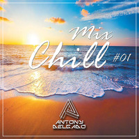 #MixChill 01 - [Dj AntonyDelgado] by Dj Antony Delgado