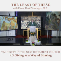 9.3 Giving as a Way of Sharing - MINISTRY IN THE NEW TESTAMENT CHURCH | Pastor Kurt Piesslinger, M.A. by FulfilledDesire