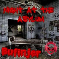 Night At The Asylum by Bufinjer