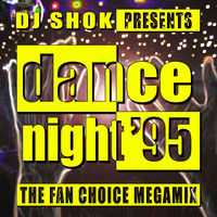 DJ SHOK - Dance Night 95 The Fan Choice Megamix by DJ Shok
