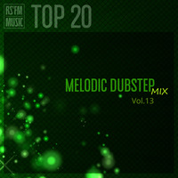 Melodic Dubstep Mix Vol.13 by RS'FM Music