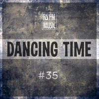 Dancing Time Mix #35 by RS'FM Music