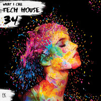 What I Call TechHouse Vol.34 by Emre K.