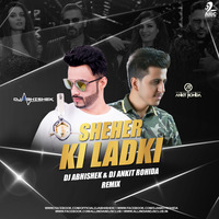 Sheher Ki Ladki (Remix) - DJ Abhishek  DJ Ankit Rohida by DJ Abhishek Phadtare