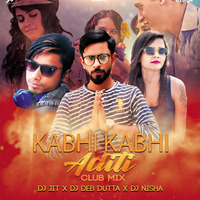 KABHI KABHI ADITI CLUB MIX ( DJ JIT X DJ NISHA X DJ DEB DUTTA ) by D J Deb Dutta