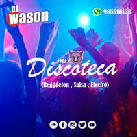 Mix Discoteca DJ WASON Julio by Dj WASON