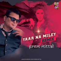 Yaar Na Miley Remix By Prem Mittal by Prem Mittal