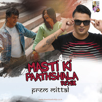 Masti Ki Paathshala Remix By Prem Mittal by Prem Mittal