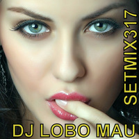 SETMIX317 by DJ LOBO MAU