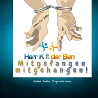 Herr K &amp; der Ben - Mitgefangen - Mitgehangen |  Juni 2019 by Herr K & der Ben