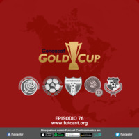 Episodio 76 - El balance general de Copa Oro 2019 para Centroamérica (y lo que se viene) by Futcast Centroamérica