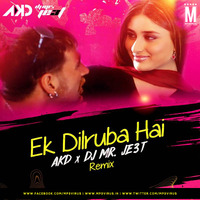 Ek Dilruba Hai (Remix) - AKD X DJ MR. JE3T by MP3Virus Official