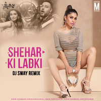 Shehar Ki Ladki (Remix) - DJ Sway by MP3Virus Official
