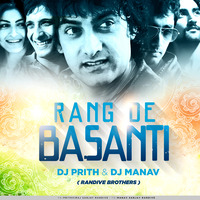 Rang De Basanti - Dj Prith &amp; Dj Manav (Independence day Special) by Manav Sanjay Randive