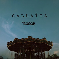 C A L L A Í T A - By. DJ Sosch by DJ Sosch
