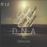 Deep National Anthem (DNA) #12 by Obscure by Deep National Anthem