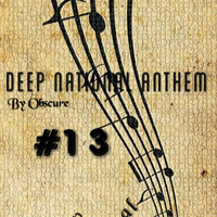 Deep National Anthem (DNA) #13 by Obscure by Deep National Anthem