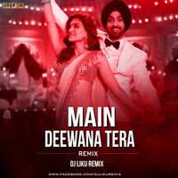 Main Deewana Tera ( Remix)Dj Liku by Dj Liku Official