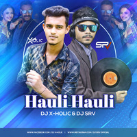Hauli Hauli (Remix) Dj X Holic & Dj SRV by SRV