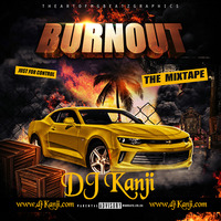 Burn Out MixTape by DJ Kanji by DJ Kanji
