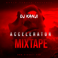 Accelerator MixTape by DJ Kanji by DJ Kanji