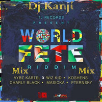World Fete Riddim Mix by DJ Kanji by DJ Kanji