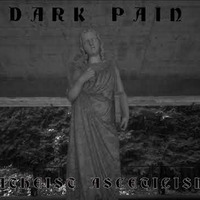 Dark Pain - atheist asceticism by DARK PAIN