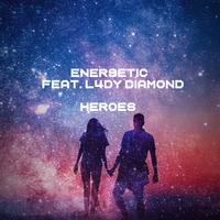 Ener9etic feat L4dy Diamond - Heroes by  Ener9etic