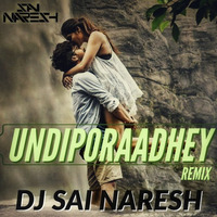Undiporaadhey (Remix) - DJ Sai Naresh by Sai Naresh | S VIII
