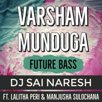 Varsham munduga (FUTURE BASS) DJ Sai Naresh Ft.Lalitha peri & Manjusha sulochana by Sai Naresh | S VIII