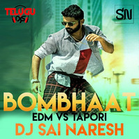 Bombhaat {EDM VS TAPORI} DJ Sai Naresh Mix by Sai Naresh | S VIII