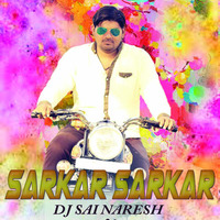 Sarkar sarkar {Balamrai suraj vol-5} DJ Sai Naresh and DJ Johny mix by Sai Naresh | S VIII