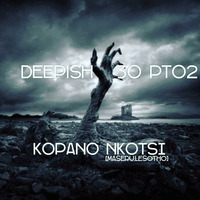 Deep Ish #30 (Part 2) Mixed by Kopano Nkotsi [Deep Mode Sessions,Lesotho] by DeepIsh