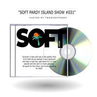 Soft Pardy Island Show #031 by Soft Pardy Island