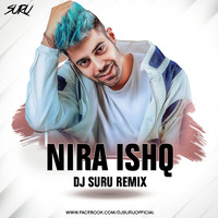 Nira Ishq (Remix) DJ SURU by DJ Suru