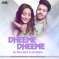 Dheeme Dheeme (Remix) DJ Raj Roy X DJ Suru by DJ Suru