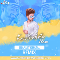 Kar Bukete Haso (Arman Alif) DjArijiT Ghatal Remix by Dj ArijiT Ghatal