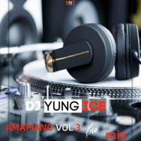 Deejay Yung Ice - Amapiano Mixtape Vol 3 by Deejay Yung Ice