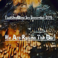 TaubUndBlind Set September 2019 - We Are Raising The Bar! by TaubUndBlind