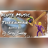 [Flute Music Thneenmar] Re-Edit By (Dj Siraj Smiley) by Dj Siraj