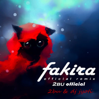 FAKIRA (OFFICIAL REMIX) 2BU & DJ JYOTI by  2BU
