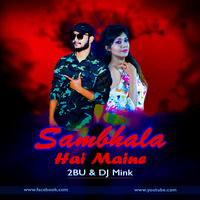 Sambhala Hai Maine - (ACOUSTIC)-OFFICIAL REMIX-(2BU & DJ MINK) by  2BU