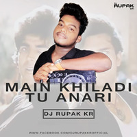 Main Khiladi Tu Anari (Remix) - DJ Rupak KR by DJ RUPAK KR-OFFICIAL