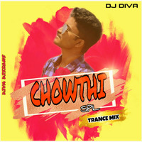 CHOWTHI SPL TRANCE MIX -DJ DIVA by DJ DIVA OFFICIAL